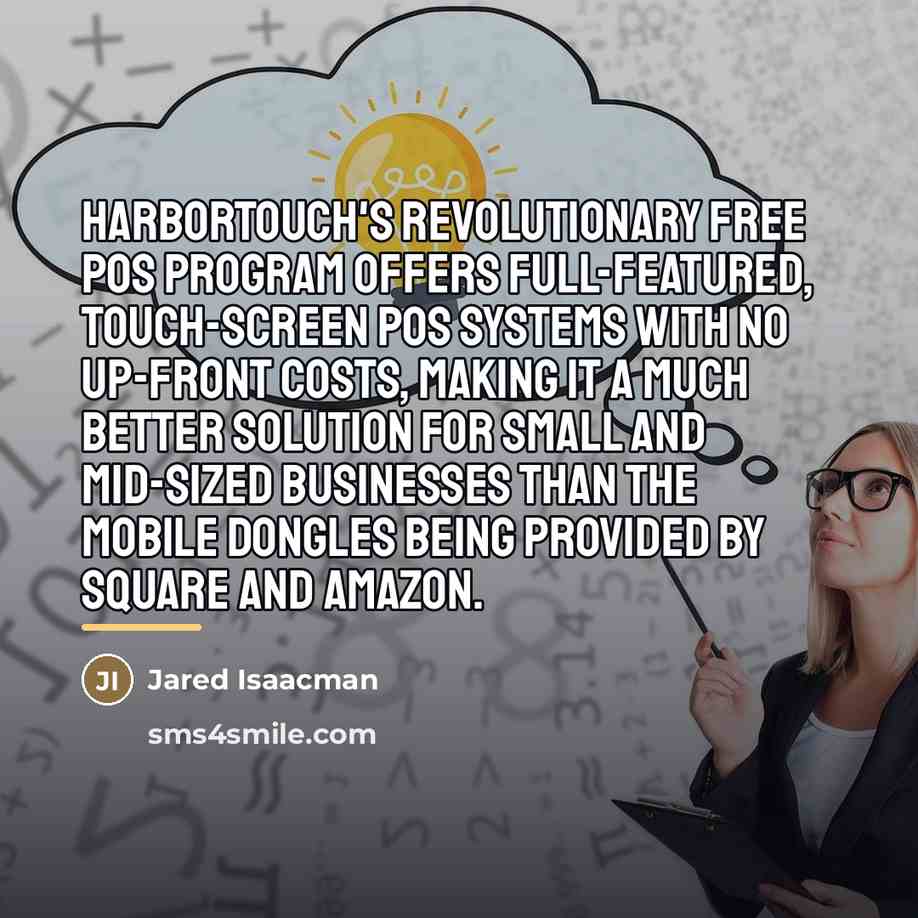 “Harbortouch's revolutionary free POS program offers full-featured, touch-screen POS systems…” quote by Jared Isaacman