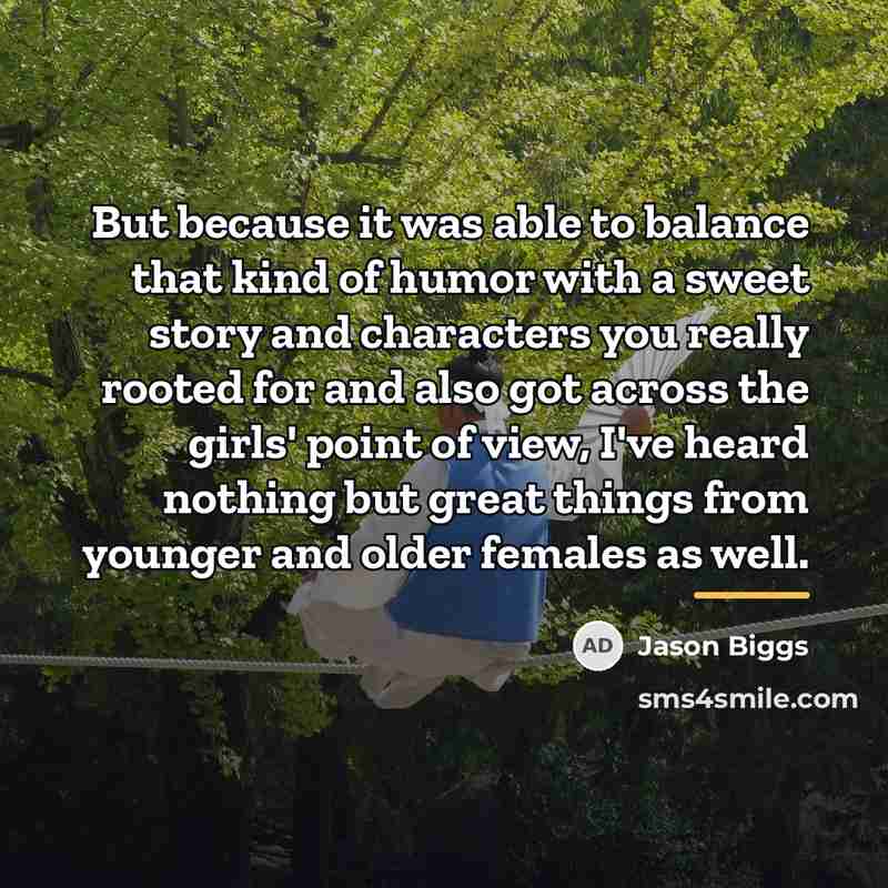 “But because it was able to balance that kind of…” quote by Jason Biggs