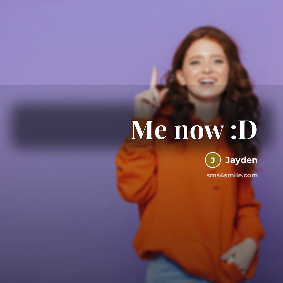 “Me now :D…” quote by Jayden