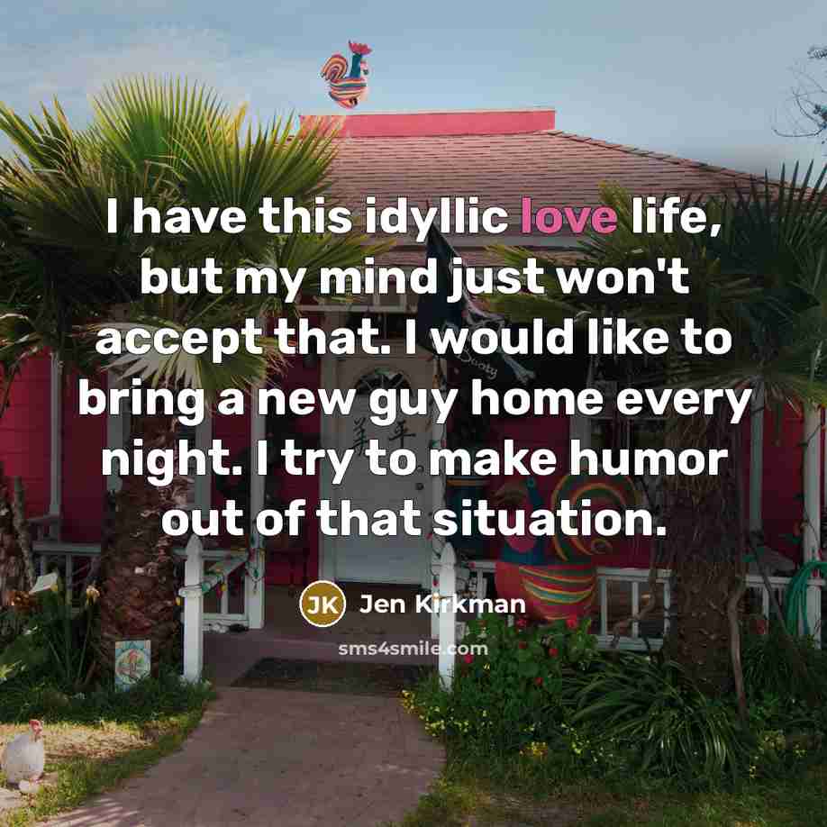 “I have this idyllic love life, but my mind just…” quote by Jen Kirkman