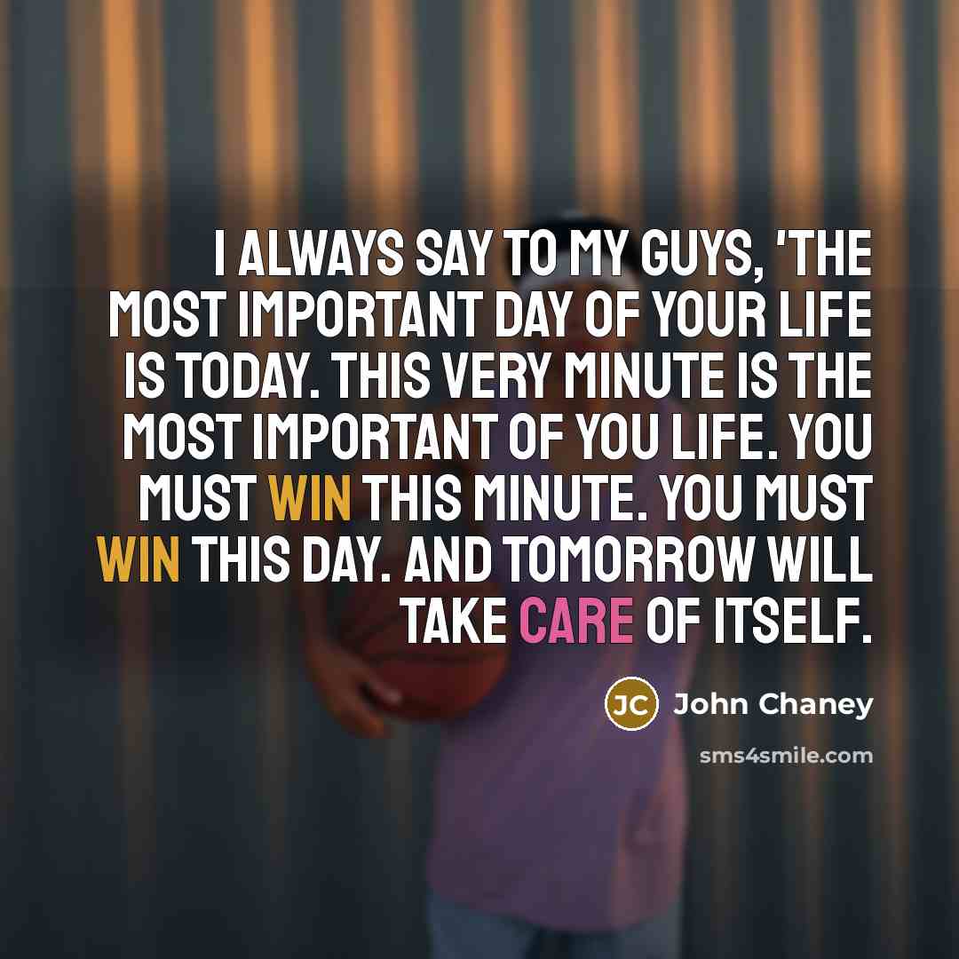 “I always say to my guys, 'The most important day…” quote by John Chaney