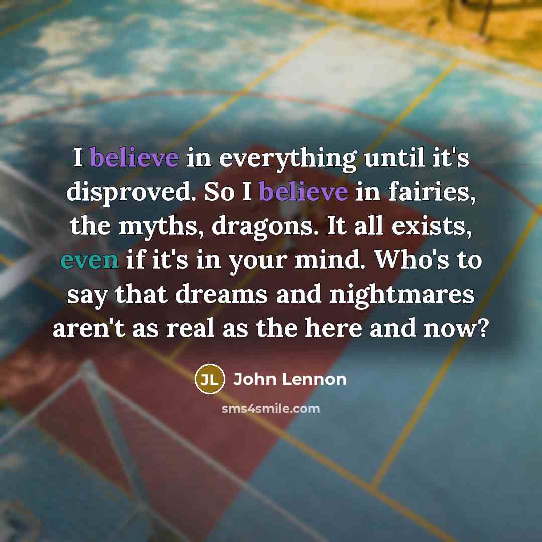 “I believe in everything until it's disproved. So I believe…” quote by John Lennon