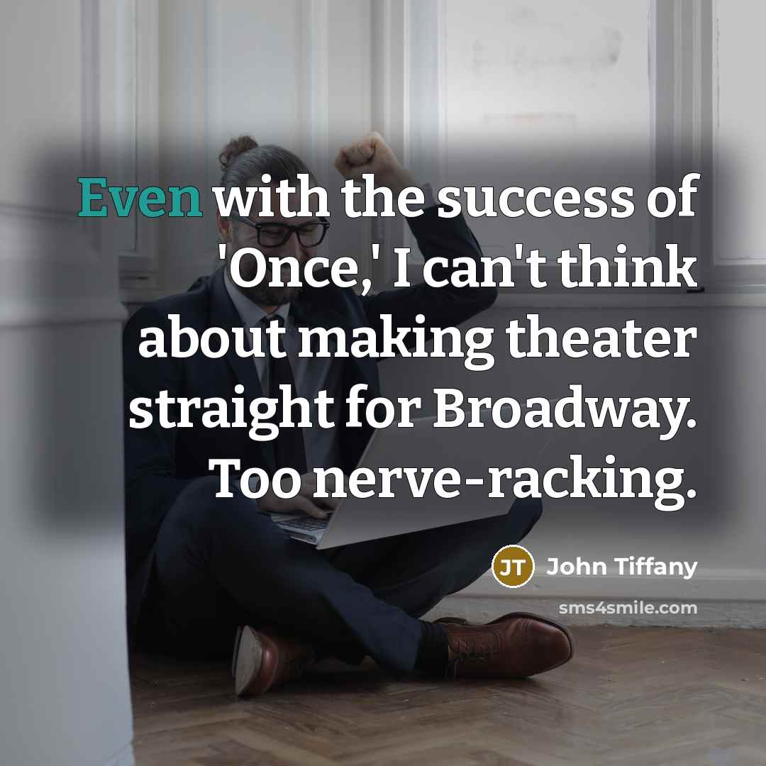 “Even with the success of 'Once,' I can't think about…” quote by John Tiffany