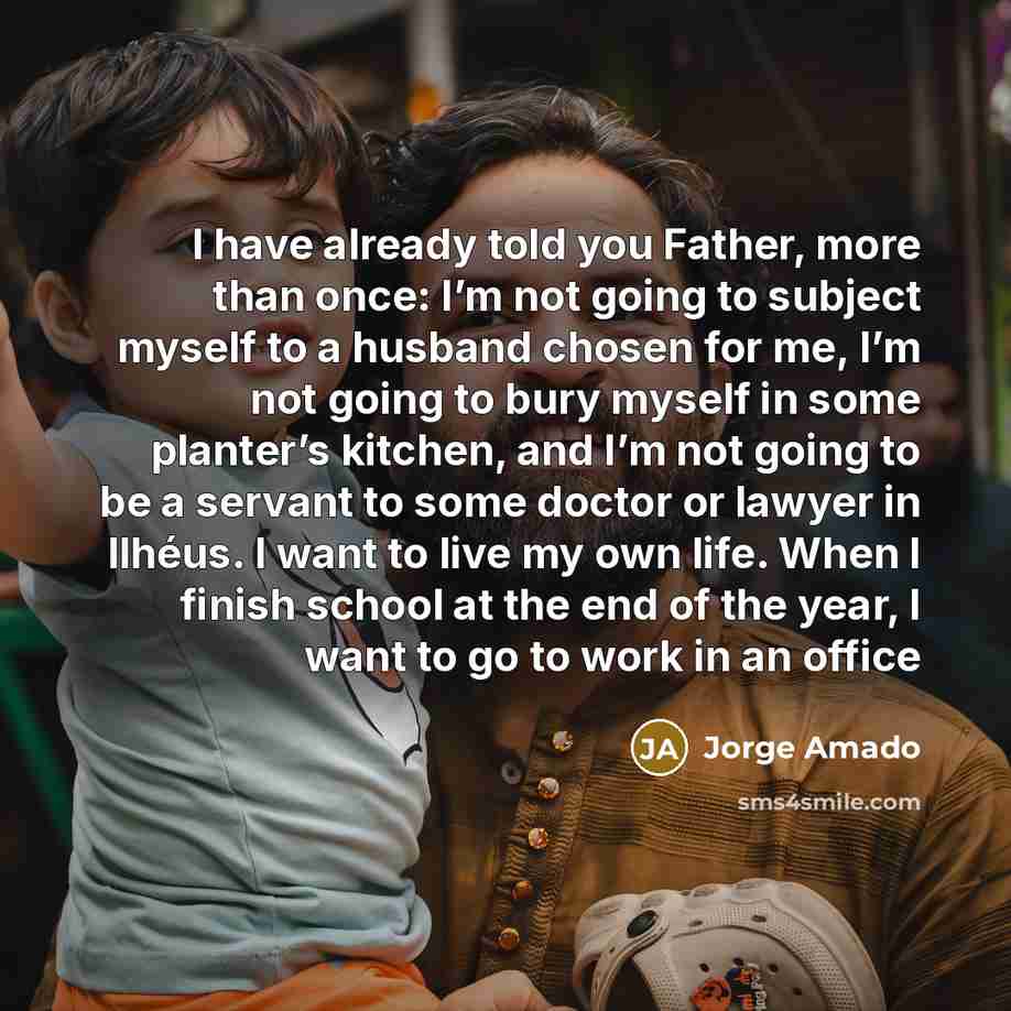 “I have already told you Father, more than once: I’m…” quote by Jorge Amado