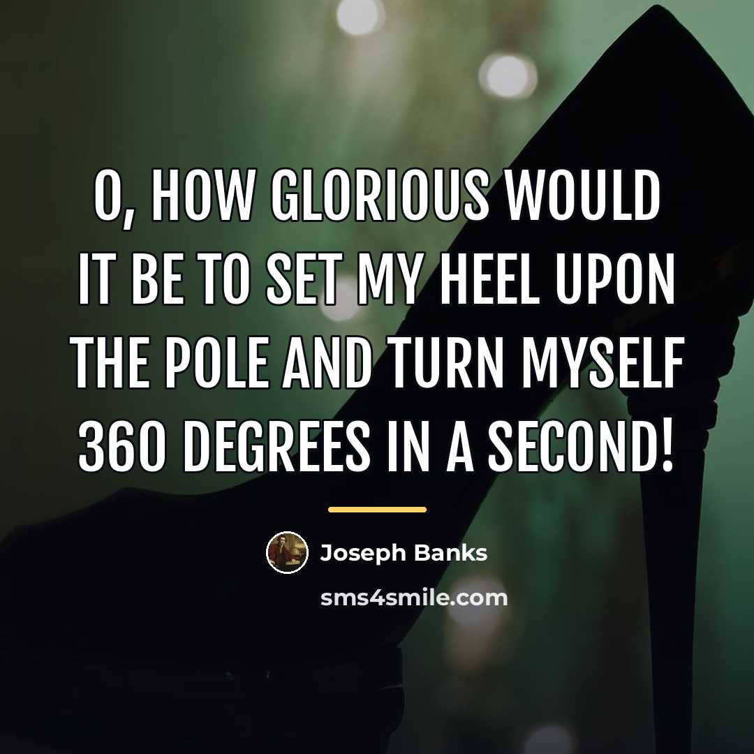 “O, how glorious would it be to set my heel…” quote by Joseph Banks