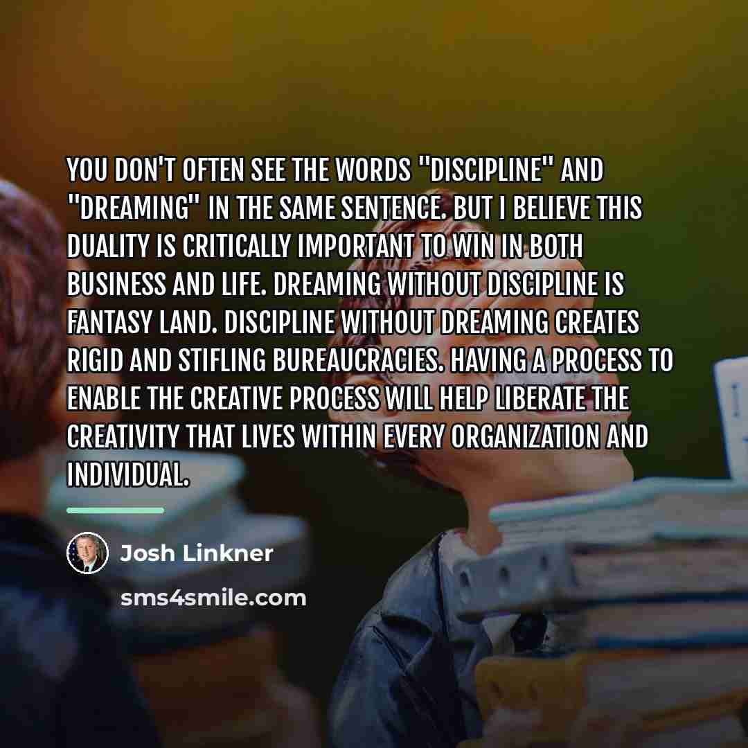 “You don't often see the words "Discipline" and "Dreaming" in…” quote by Josh Linkner