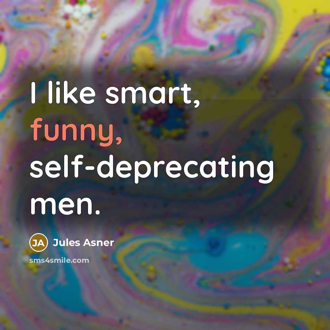 “I like smart, funny, self-deprecating men.…” quote by Jules Asner