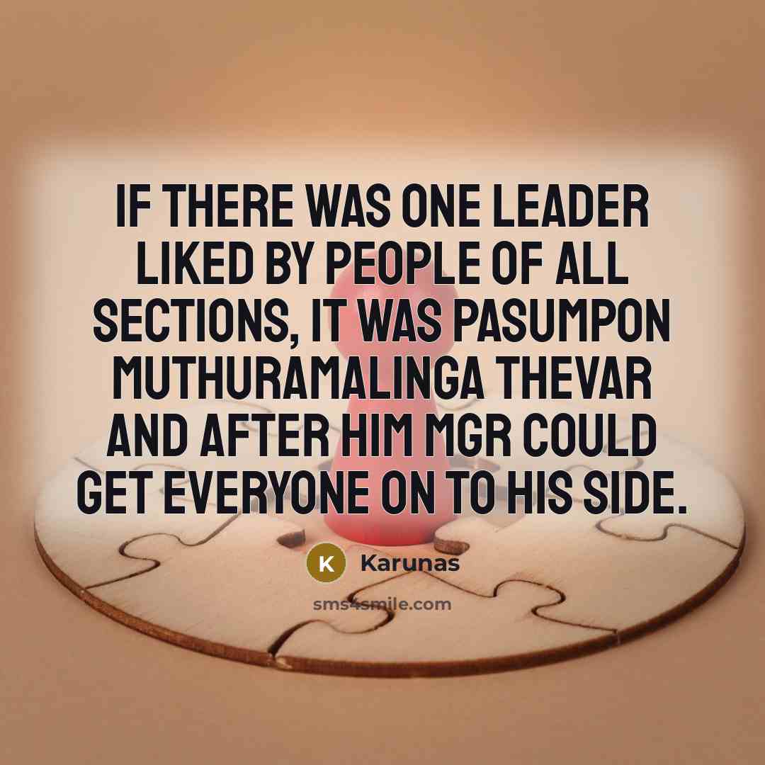 “If there was one leader liked by people of all…” quote by Karunas
