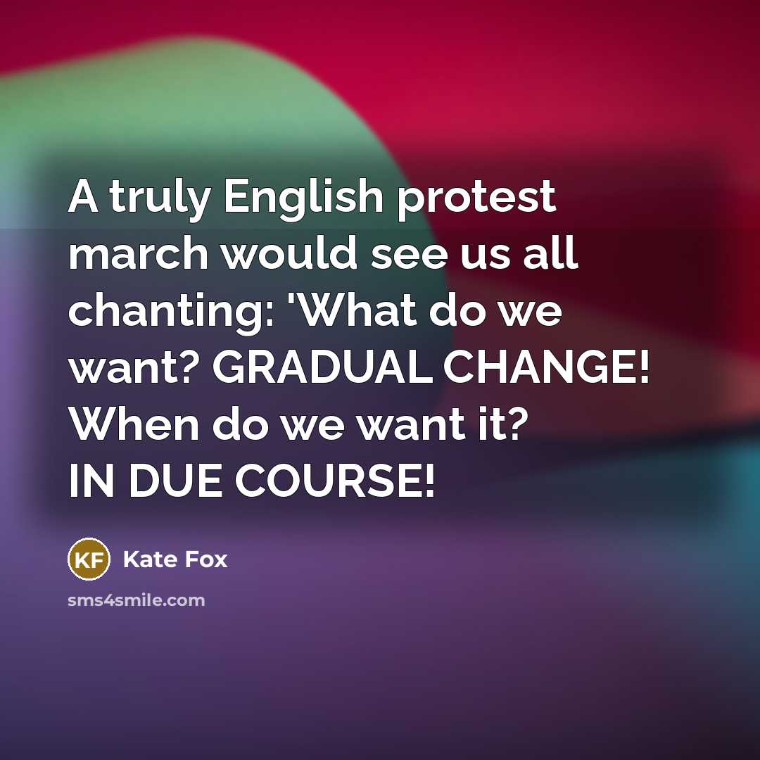 “A truly English protest march would see us all chanting:…” quote by Kate Fox