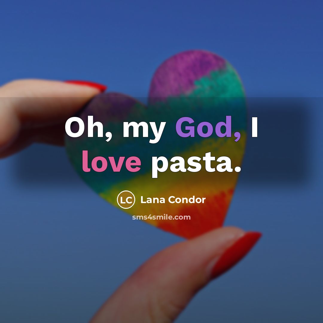 “Oh, my God, I love pasta.…” quote by Lana Condor