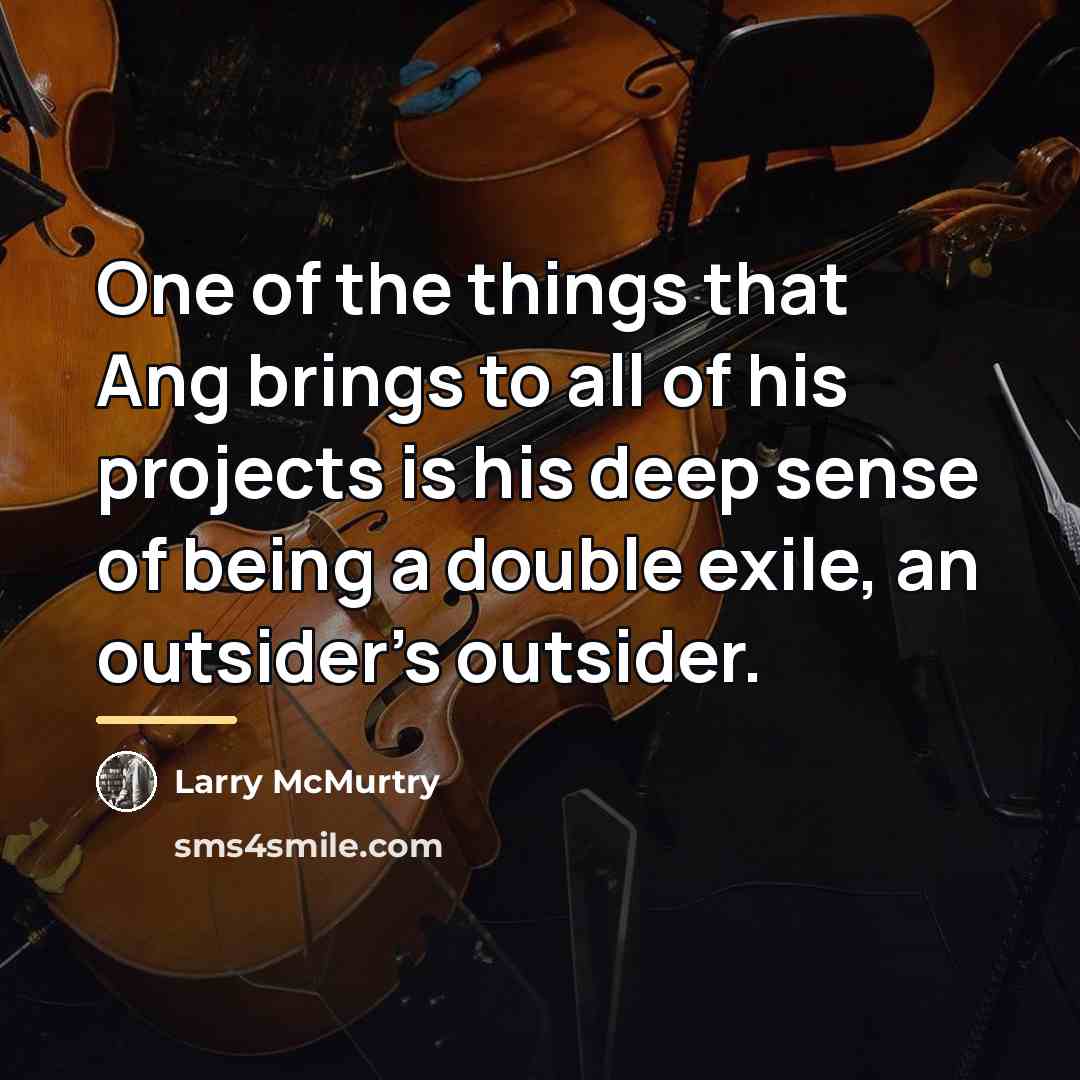 “One of the things that Ang brings to all of…” quote by Larry McMurtry