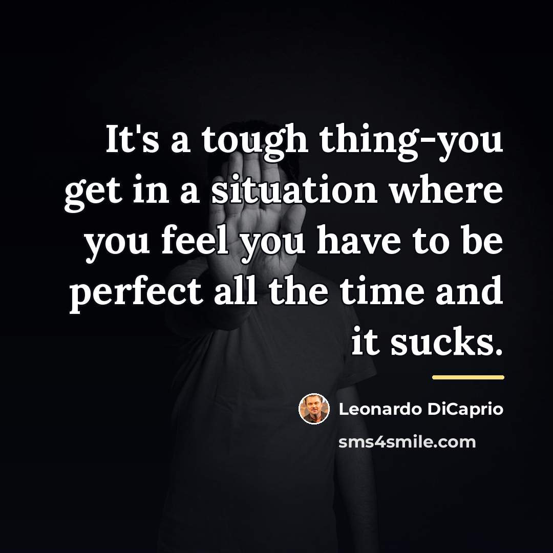 “It's a tough thing-you get in a situation where you…” quote by Leonardo DiCaprio