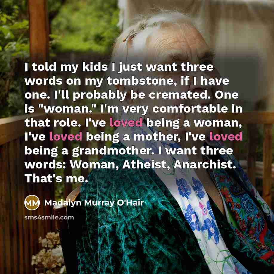 “I told my kids I just want three words on…” quote by Madalyn Murray O'Hair