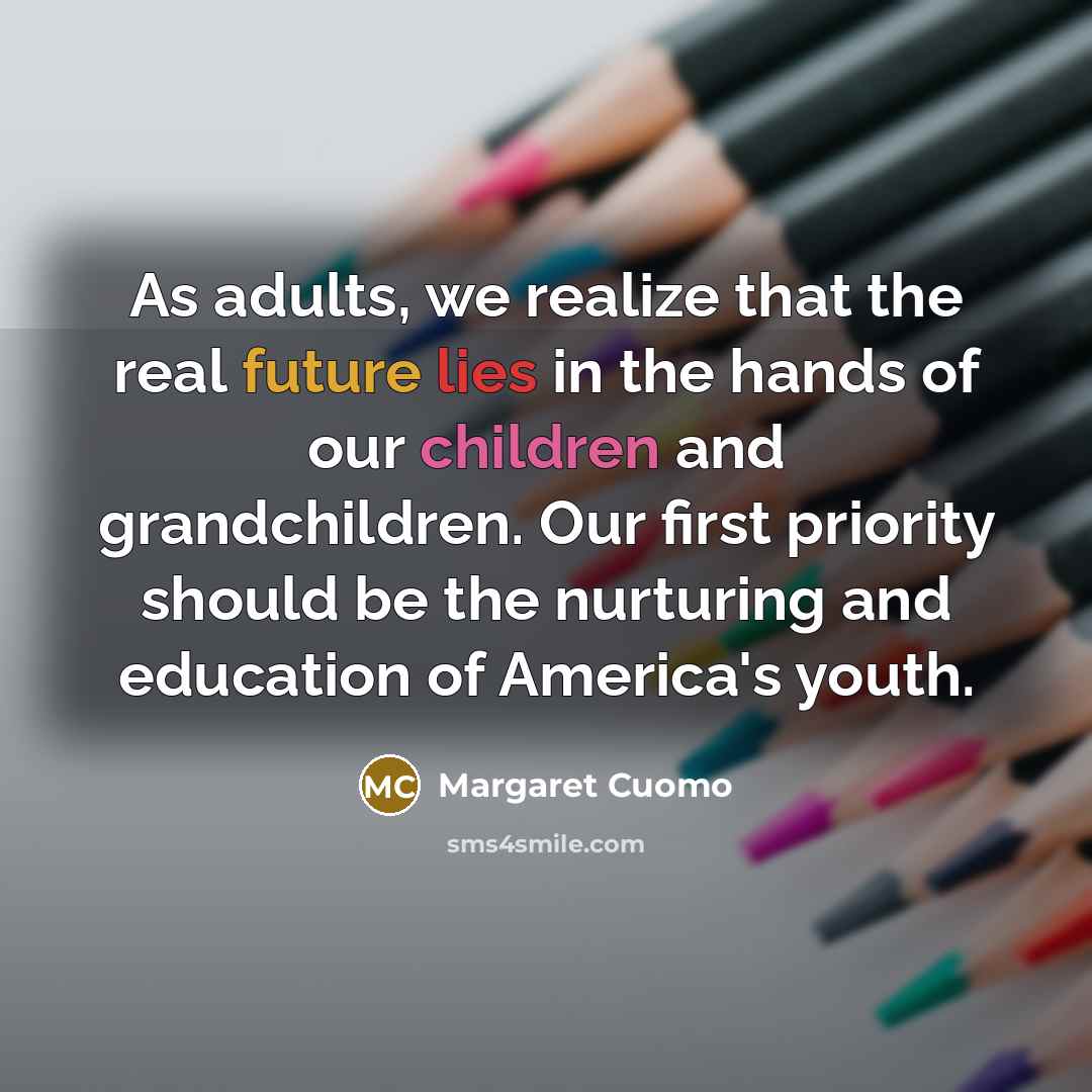 “As adults, we realize that the real future lies in…” quote by Margaret Cuomo