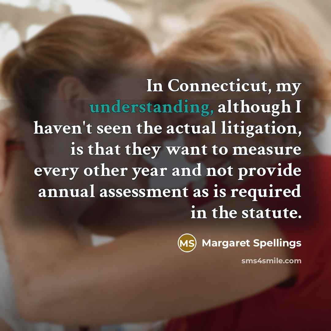 “In Connecticut, my understanding, although I haven't seen the actual…” quote by Margaret Spellings