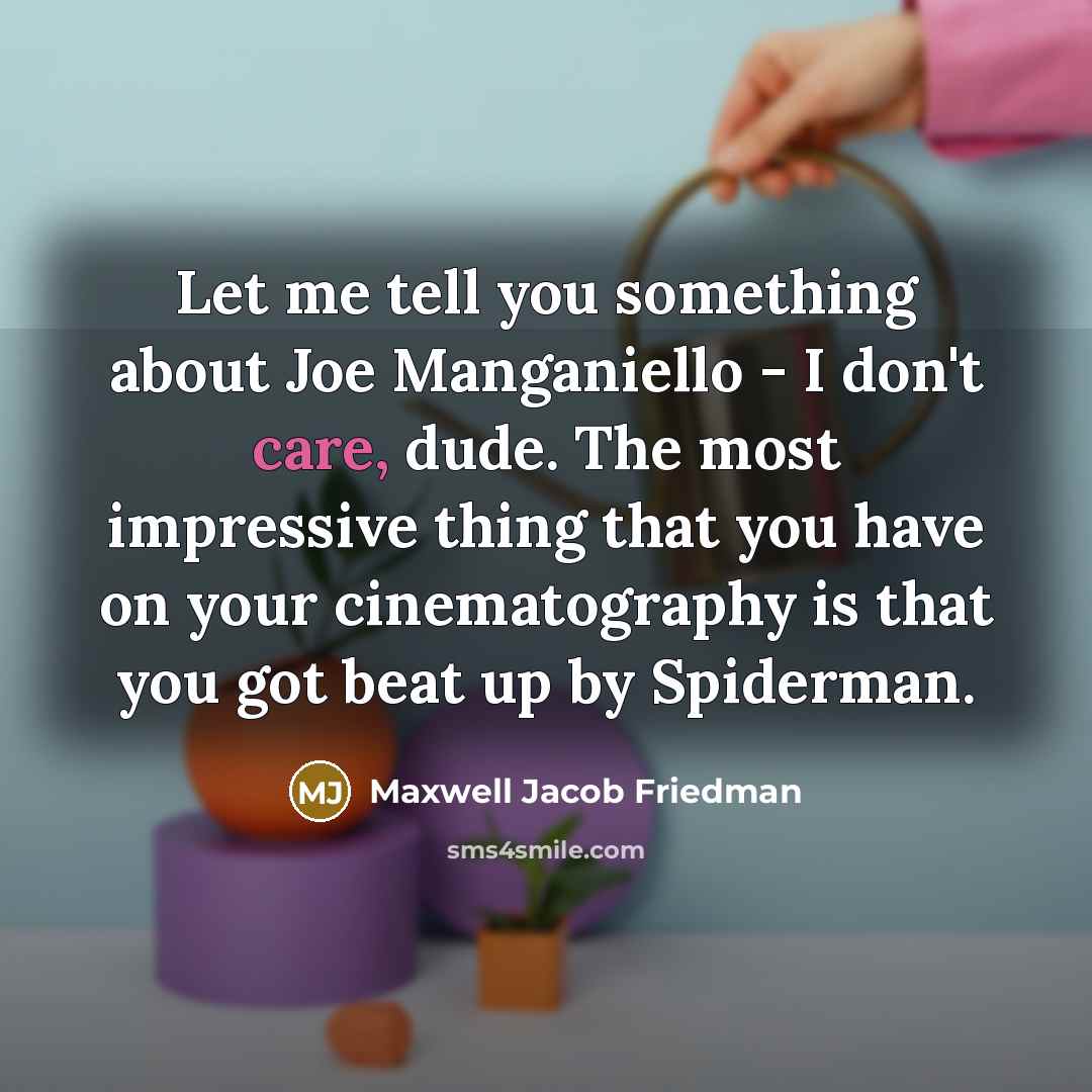 “Let me tell you something about Joe Manganiello - I…” quote by Maxwell Jacob Friedman