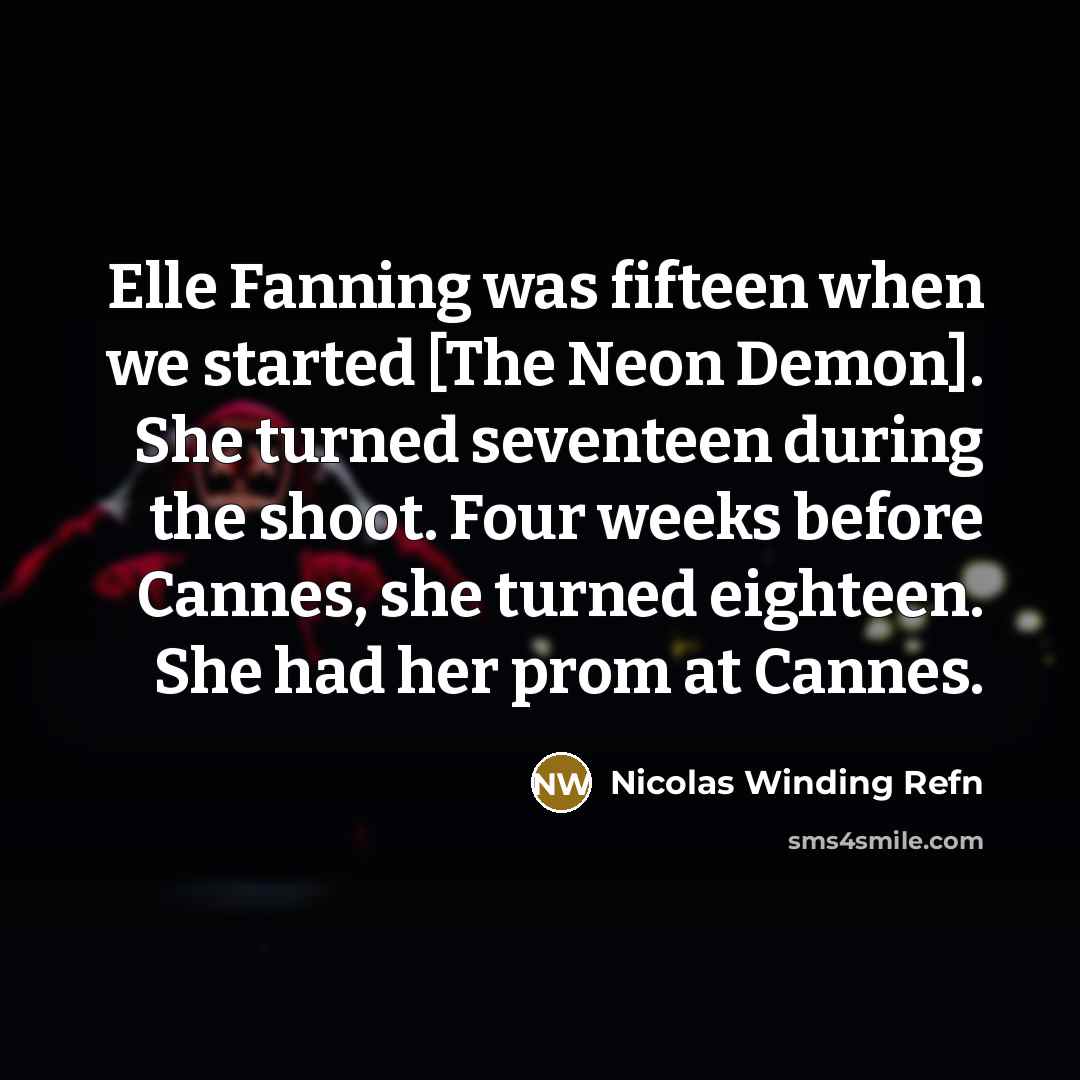 “Elle Fanning was fifteen when we started [The Neon Demon].…” quote by Nicolas Winding Refn