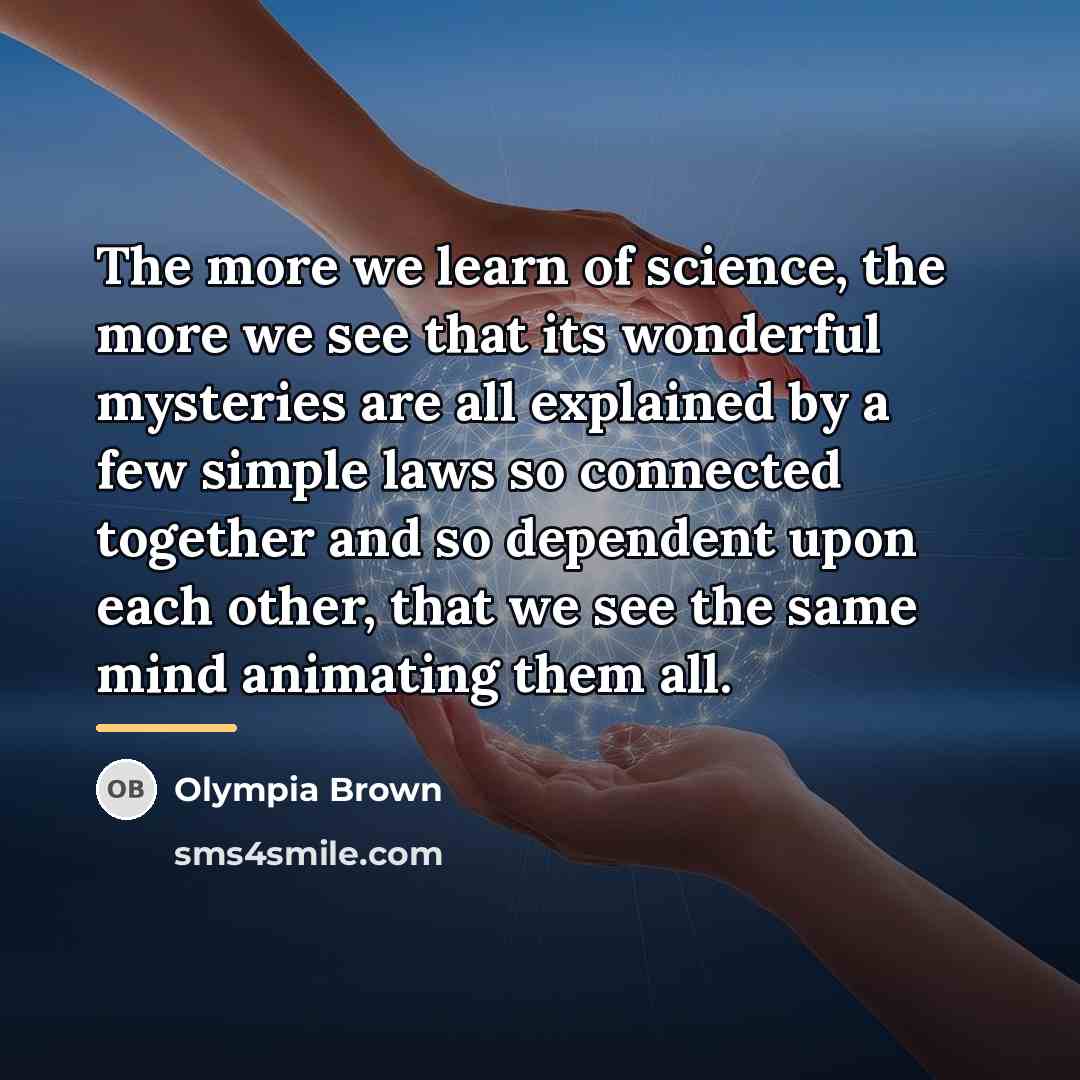 “The more we learn of science, the more we see…” quote by Olympia Brown