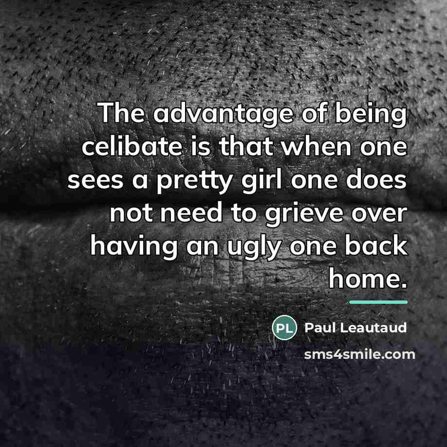 “The advantage of being celibate is that when one sees…” quote by Paul Leautaud