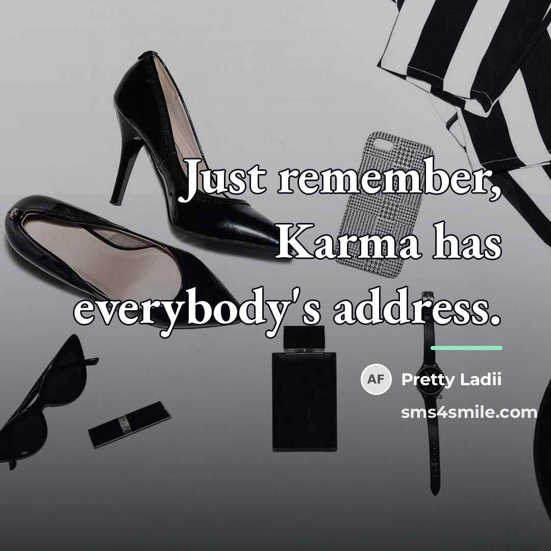 “Just remember, Karma has everybody's address.…” quote by Pretty Ladii