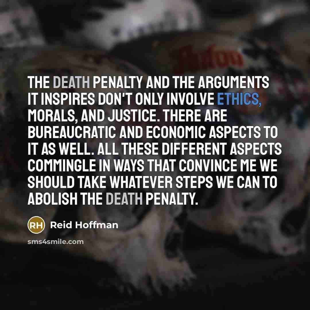 “The death penalty and the arguments it inspires don't only…” quote by Reid Hoffman