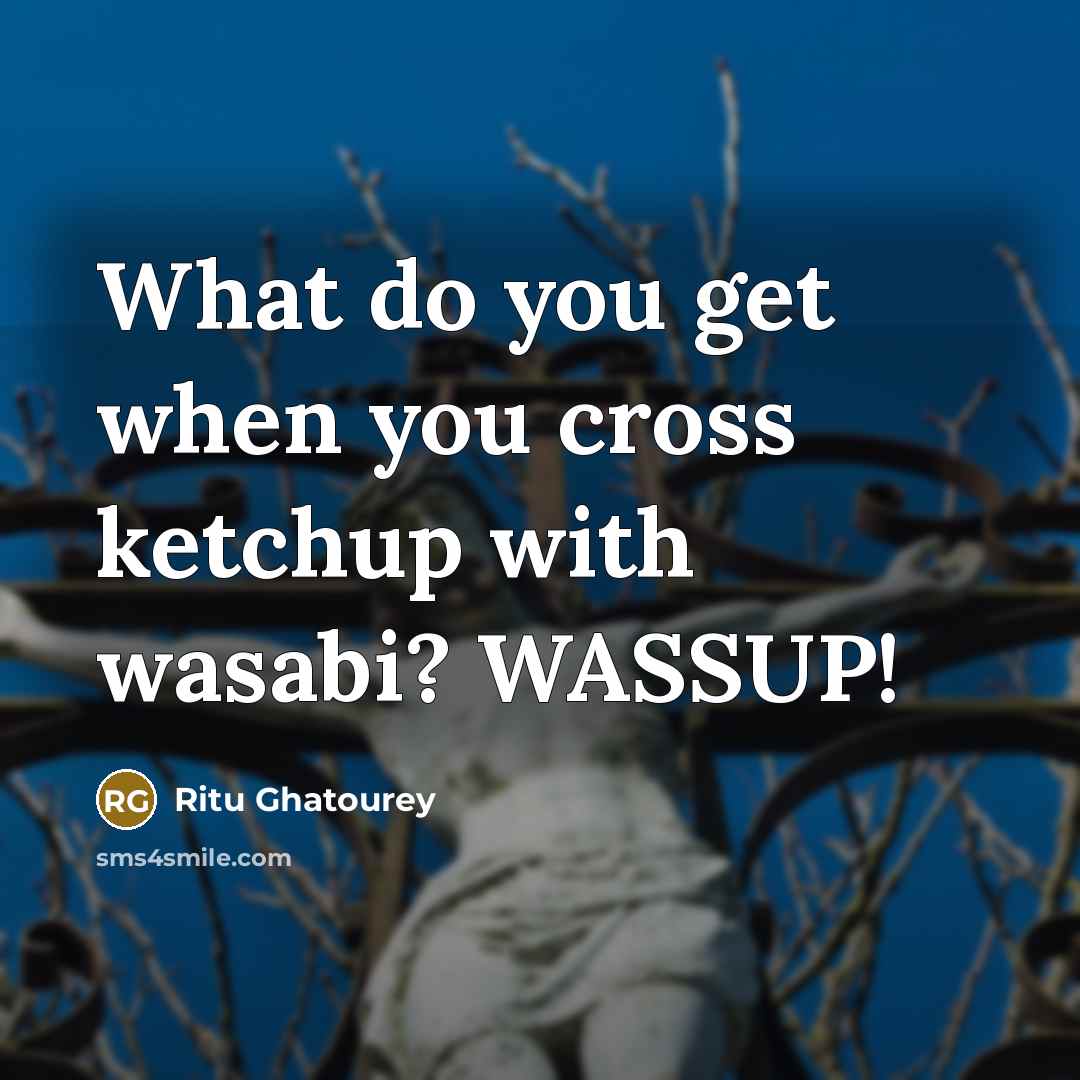 “What do you get when you cross ketchup with wasabi?…” quote by Ritu Ghatourey