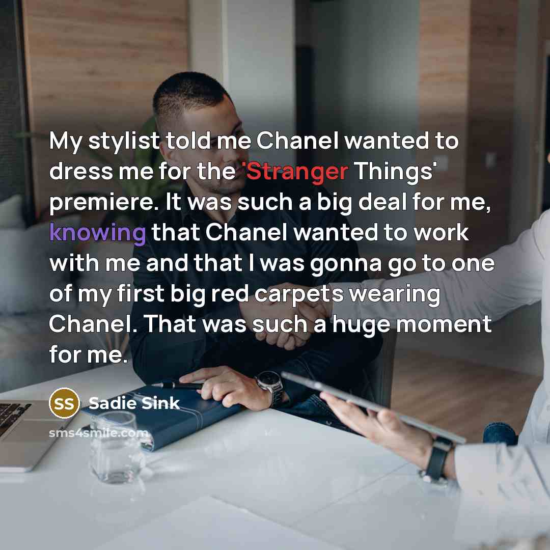 “My stylist told me Chanel wanted to dress me for…” quote by Sadie Sink