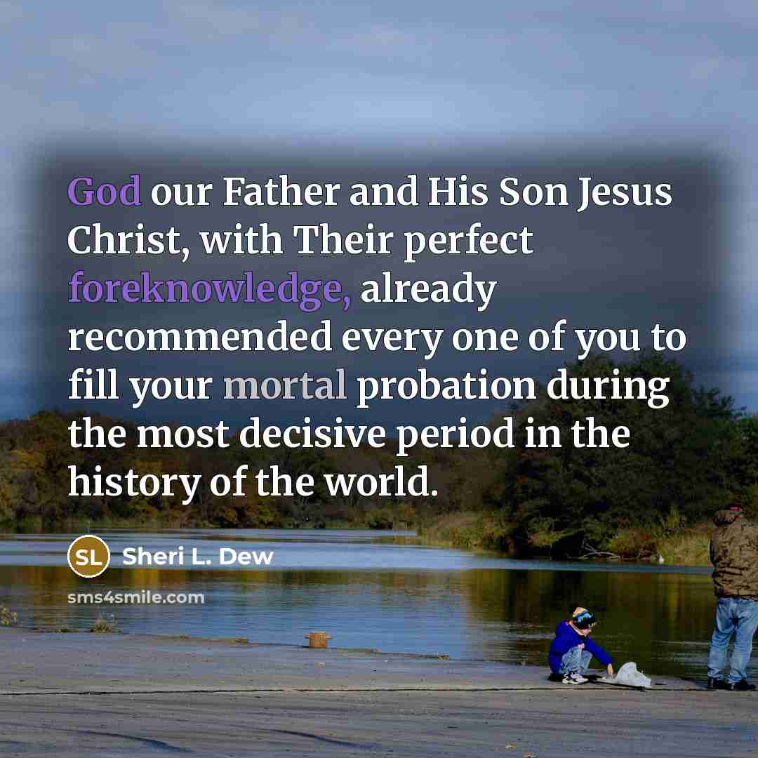 “God our Father and His Son Jesus Christ, with Their…” quote by Sheri L. Dew