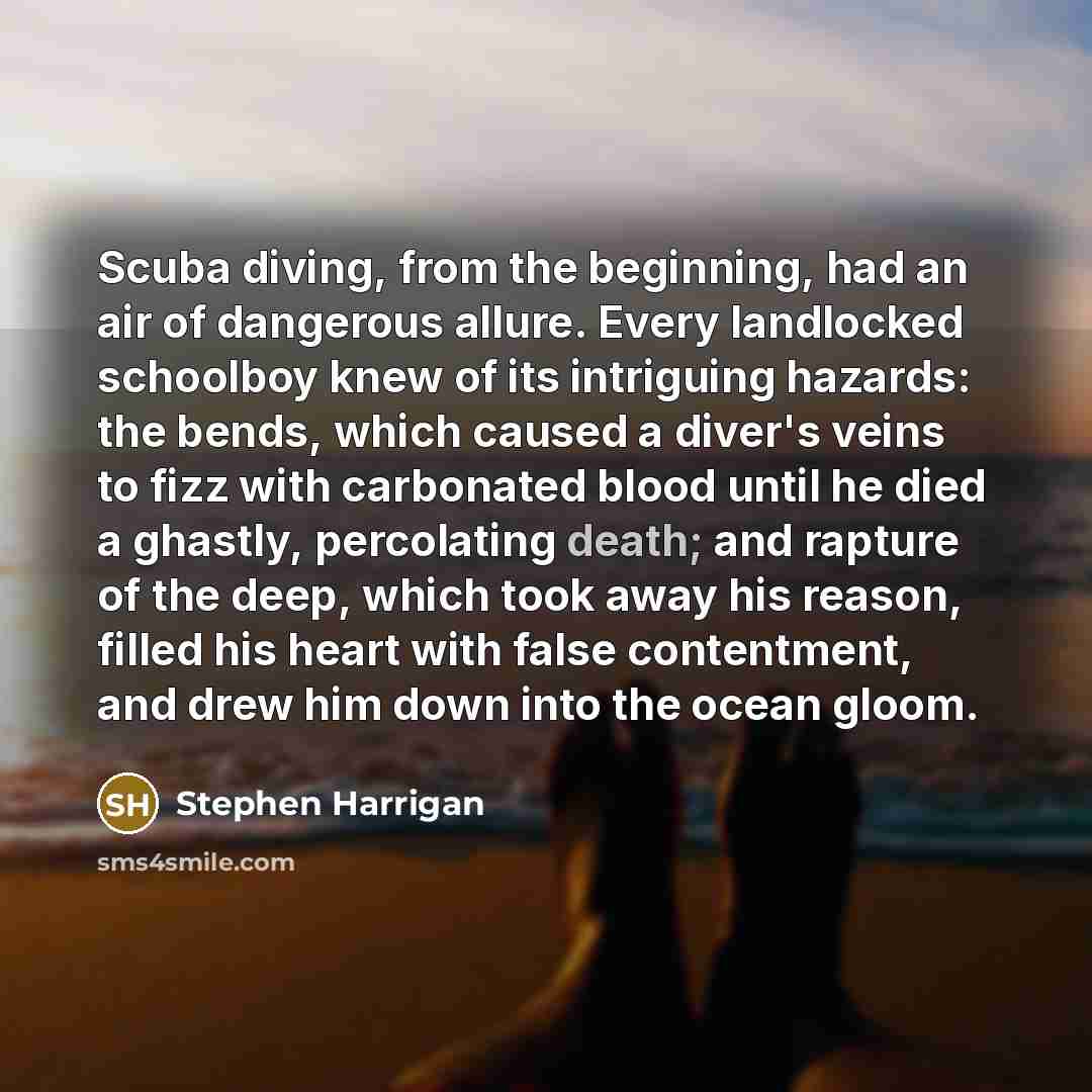 “Scuba diving, from the beginning, had an air of dangerous…” quote by Stephen Harrigan