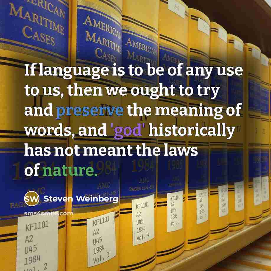 “If language is to be of any use to us,…” quote by Steven Weinberg