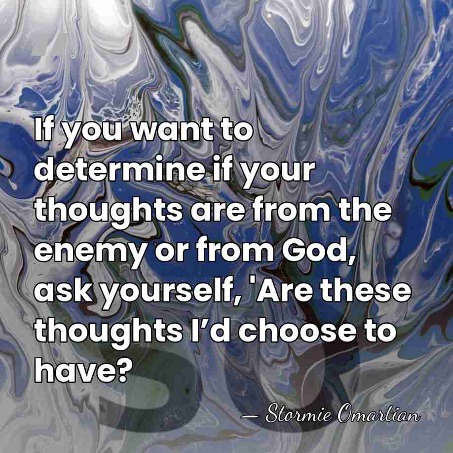 If you want to determine if your thoughts are from the enemy&hellip; - Stormie Omartian