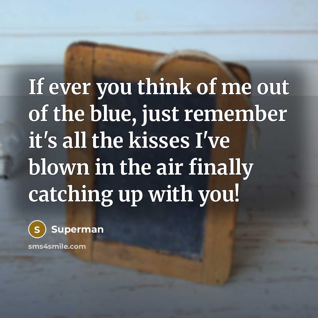 “If ever you think of me out of the blue,…” quote by Superman