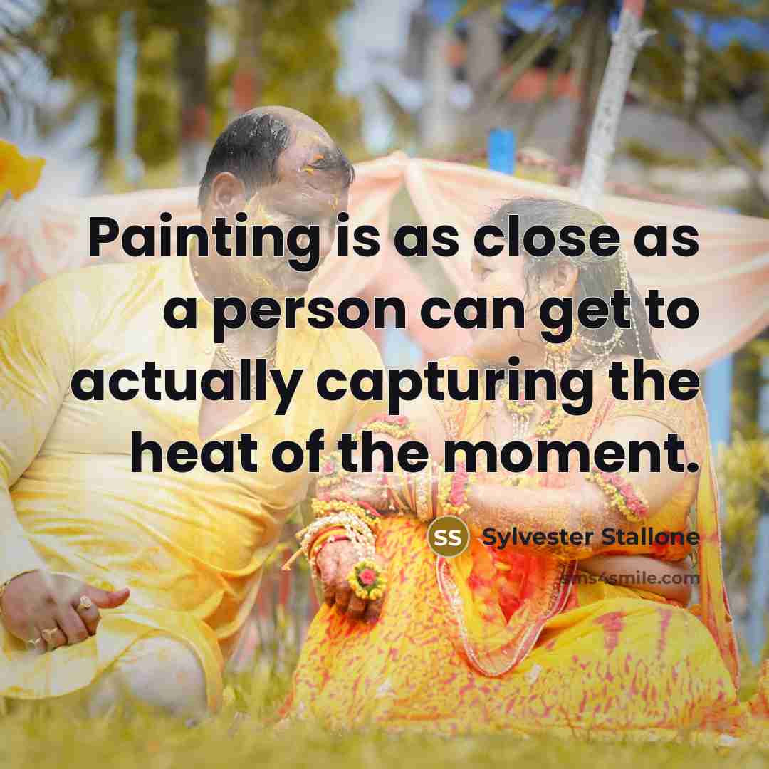 “Painting is as close as a person can get to…” quote by Sylvester Stallone