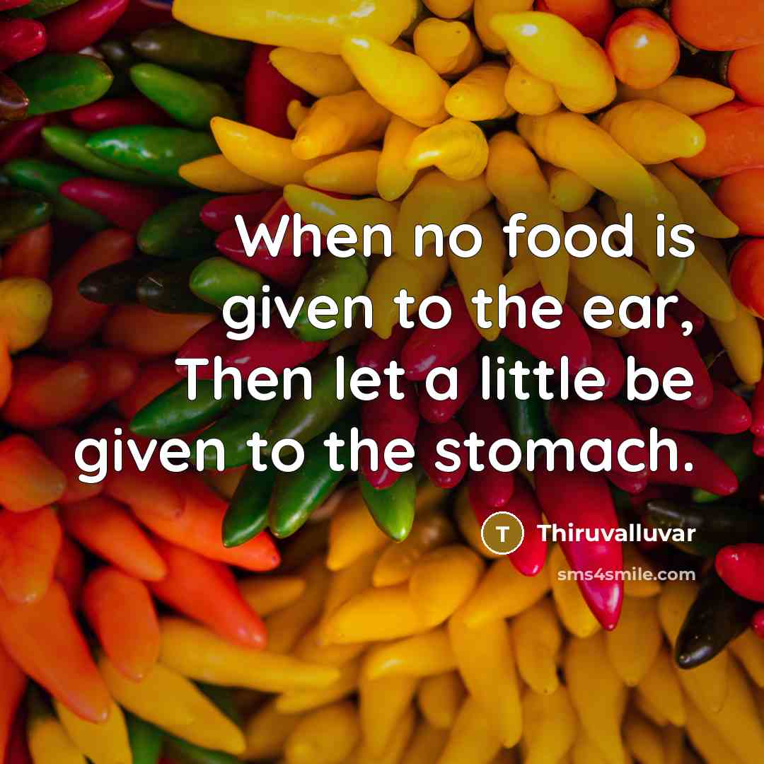 “When no food is given to the ear, Then let…” quote by Thiruvalluvar