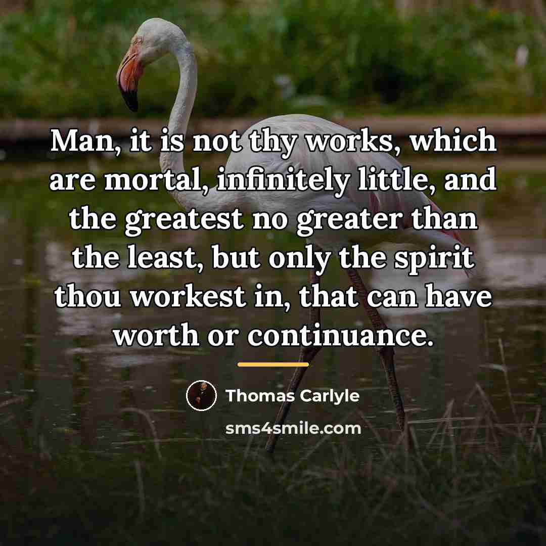 “Man, it is not thy works, which are mortal, infinitely…” quote by Thomas Carlyle