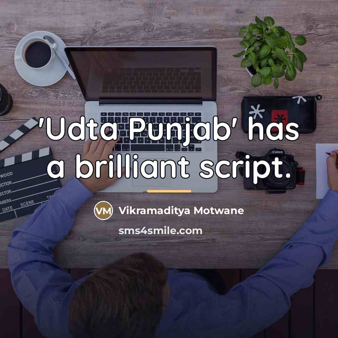 “'Udta Punjab' has a brilliant script.…” quote by Vikramaditya Motwane
