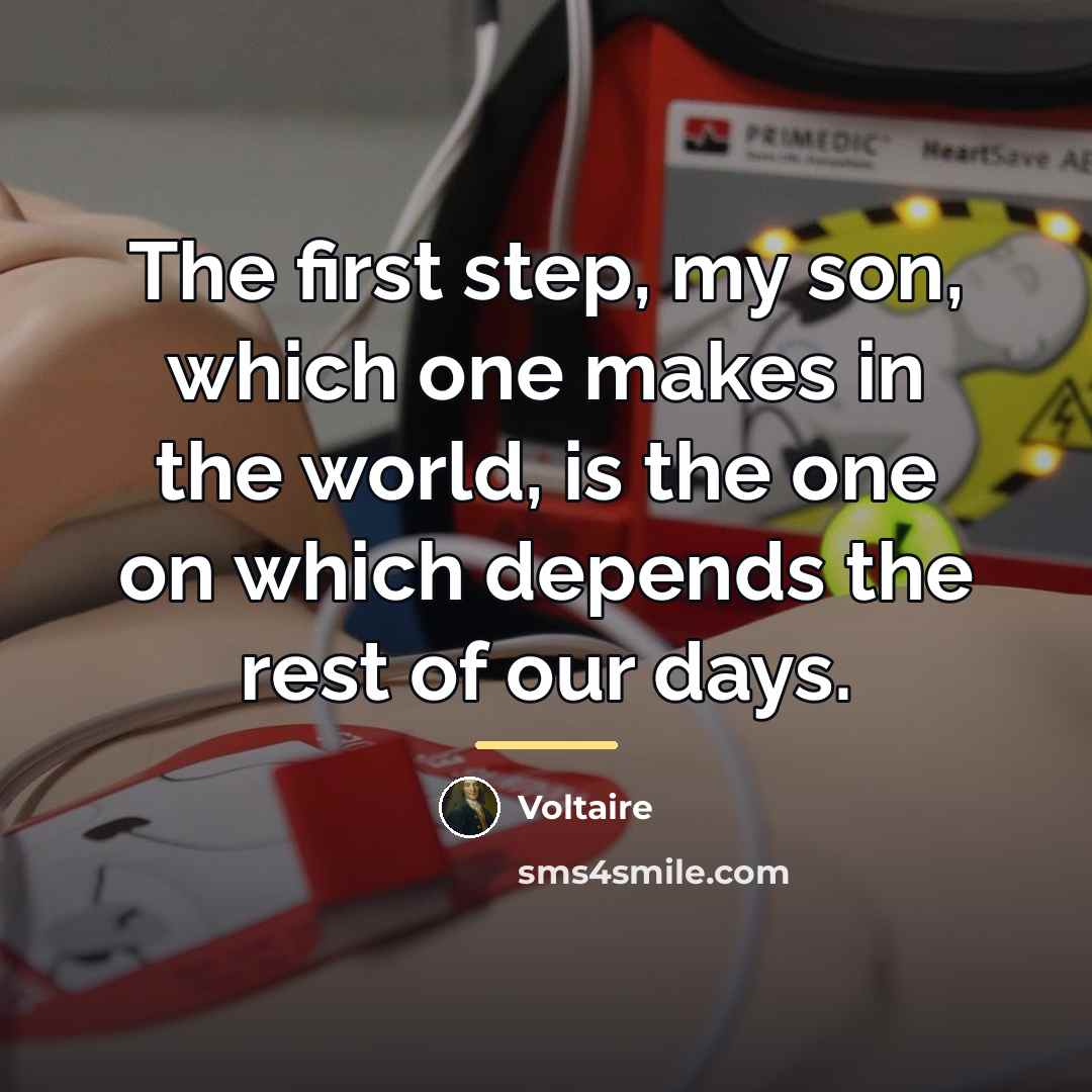 “The first step, my son, which one makes in the…” quote by Voltaire