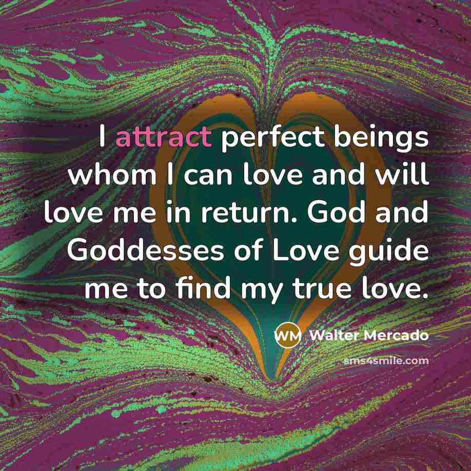 “I attract perfect beings whom I can love and will…” quote by Walter Mercado