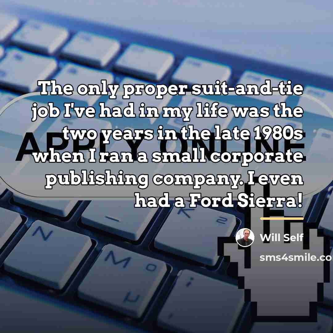 “The only proper suit-and-tie job I've had in my life…” quote by Will Self