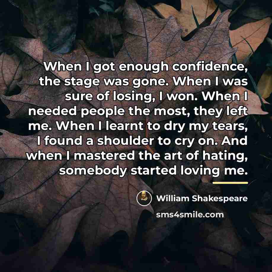 “When I got enough confidence, the stage was gone. When…” quote by William Shakespeare