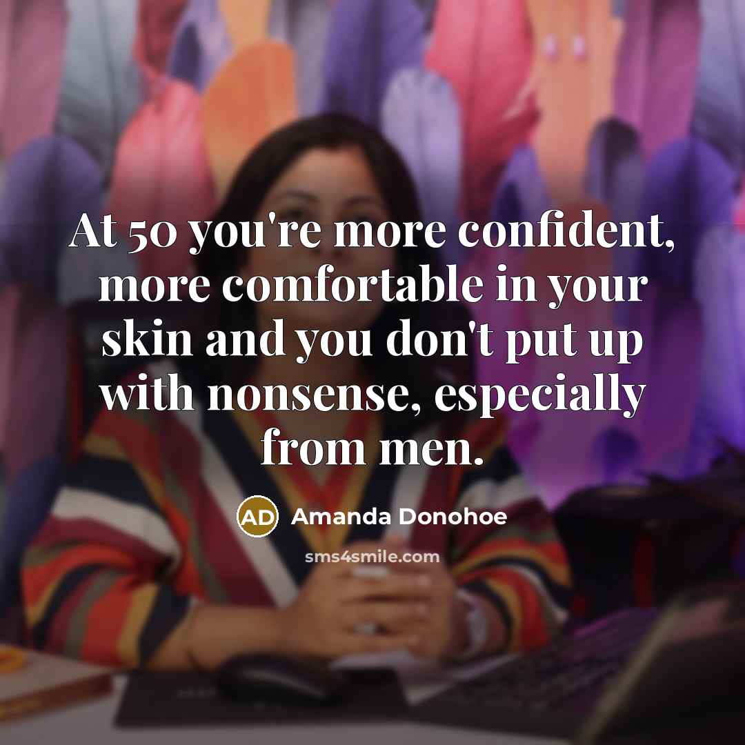 “At 50 you're more confident, more comfortable in your skin…” quote by Amanda Donohoe