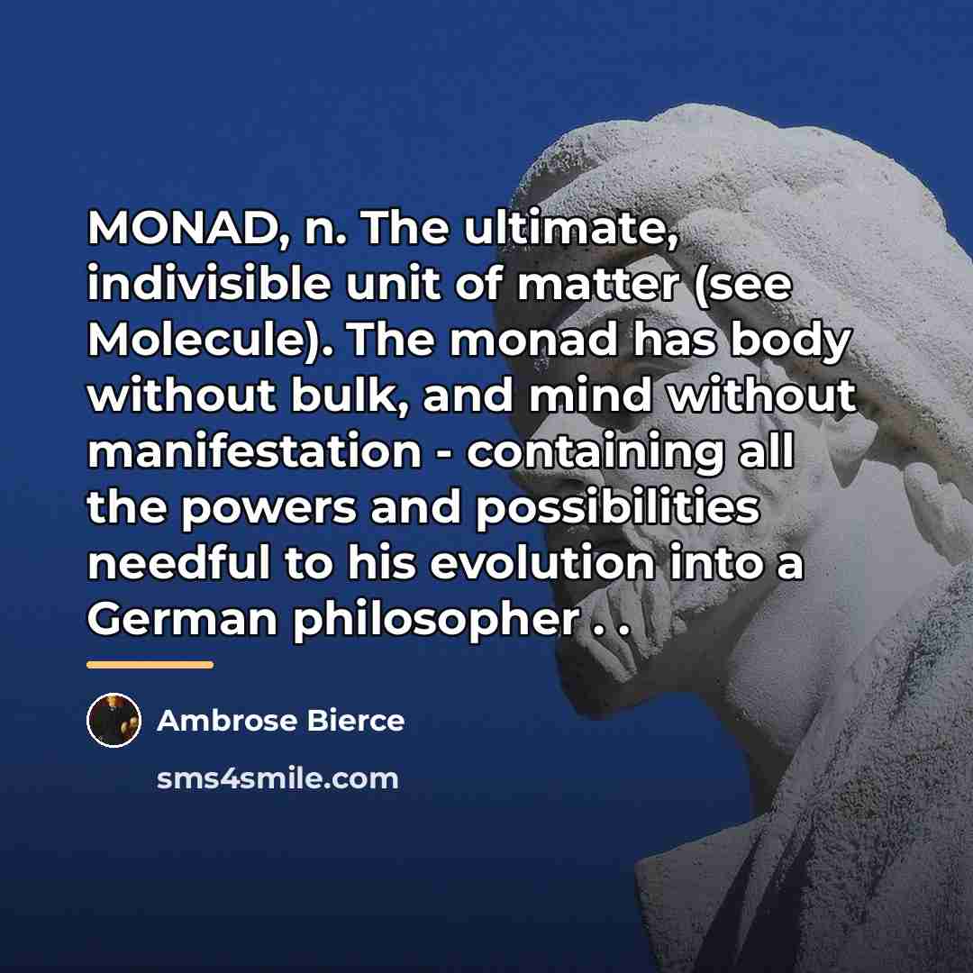 “MONAD, n. The ultimate, indivisible unit of matter (see Molecule).…” quote by Ambrose Bierce