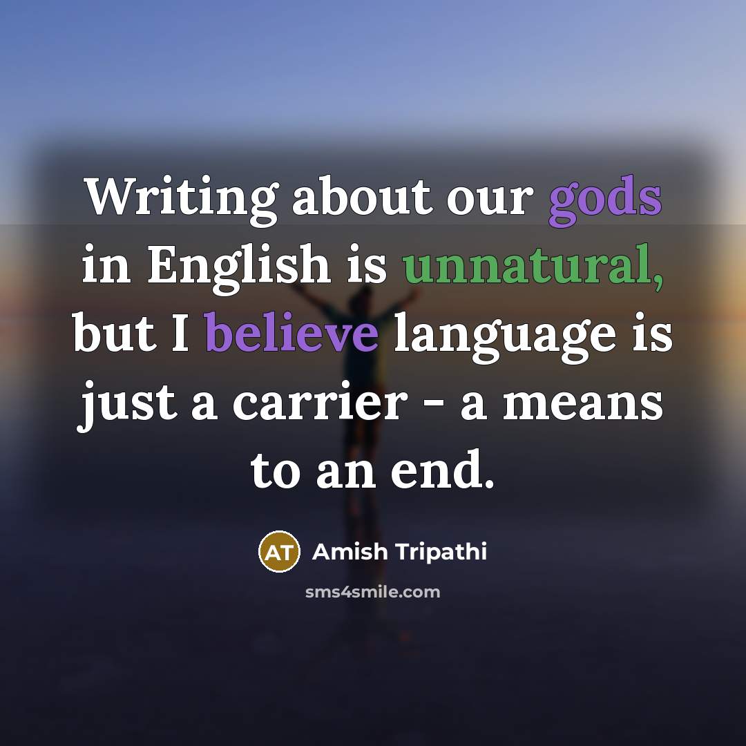 “Writing about our gods in English is unnatural, but I…” quote by Amish Tripathi