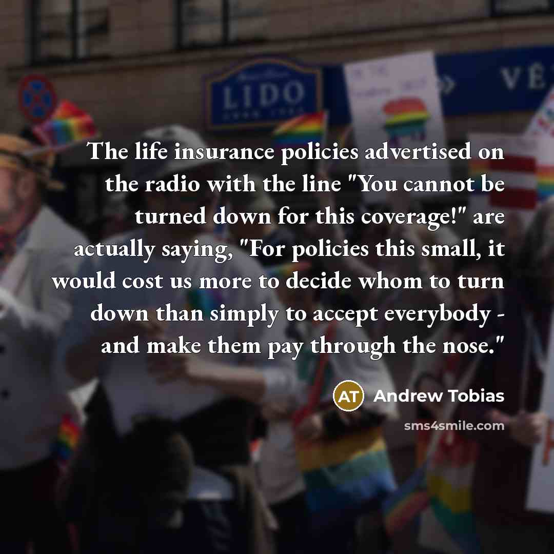 “The life insurance policies advertised on the radio with the…” quote by Andrew Tobias