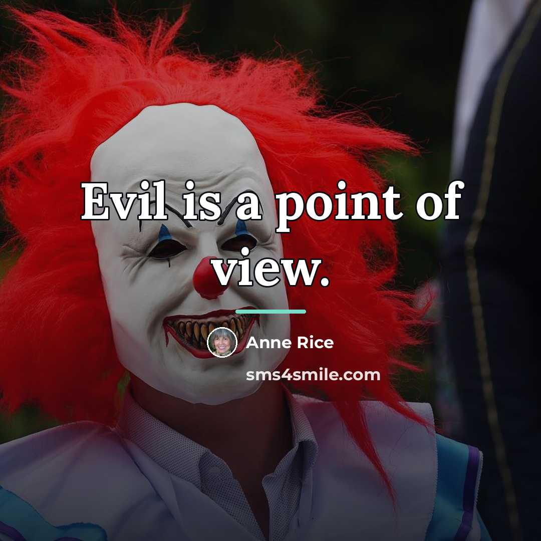 “Evil is a point of view.…” quote by Anne Rice