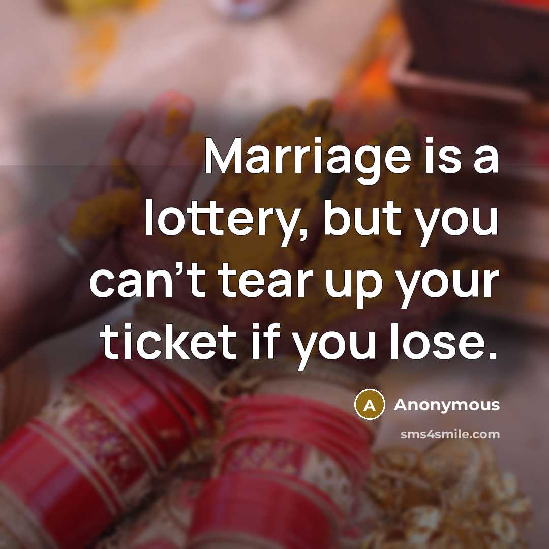 “Marriage is a lottery, but you can't tear up your…” quote by Anonymous