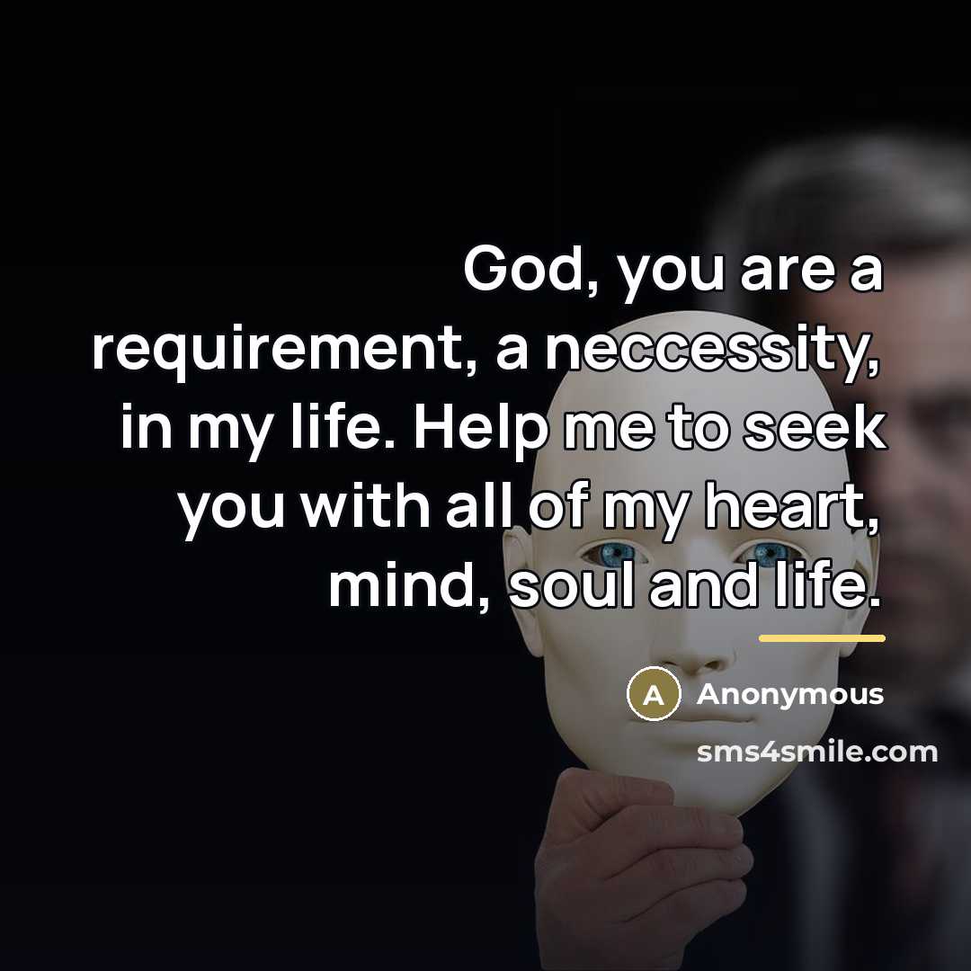 “God, you are a requirement, a neccessity, in my life.…” quote by Anonymous