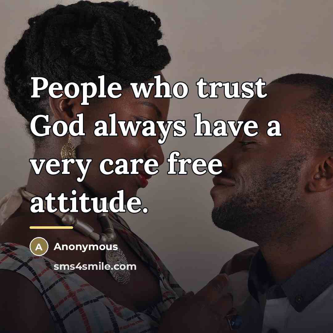 “People who trust God always have a very care free…” quote by Anonymous