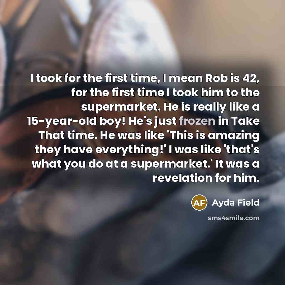 “I took for the first time, I mean Rob is…” quote by Ayda Field