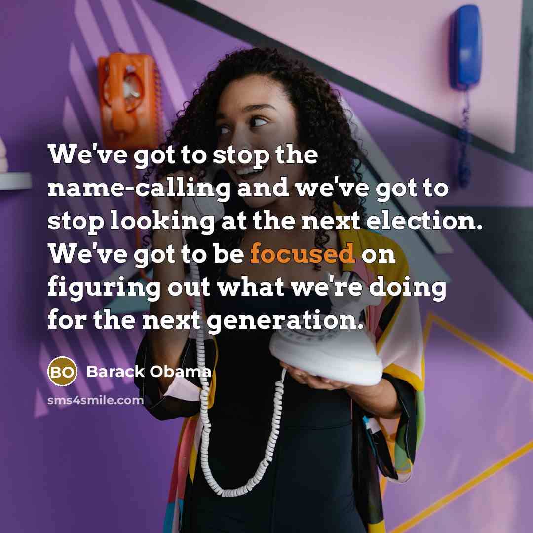 “We've got to stop the name-calling and we've got to…” quote by Barack Obama
